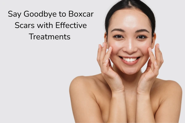 Boxcar scars treatment in Bangalore

