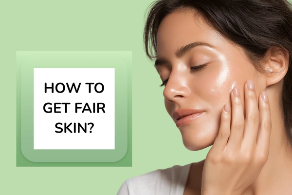 How to get fair skin??