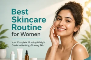 Best skincare routine for women